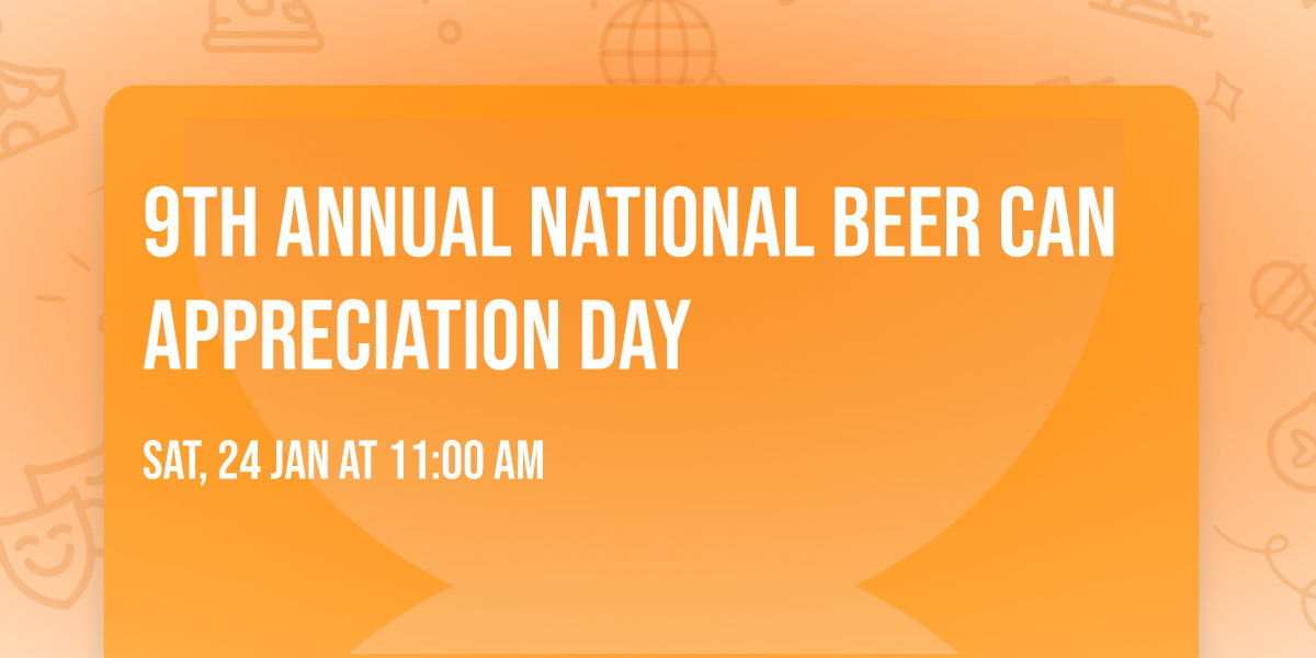 9th Annual National Beer Can Appreciation Day