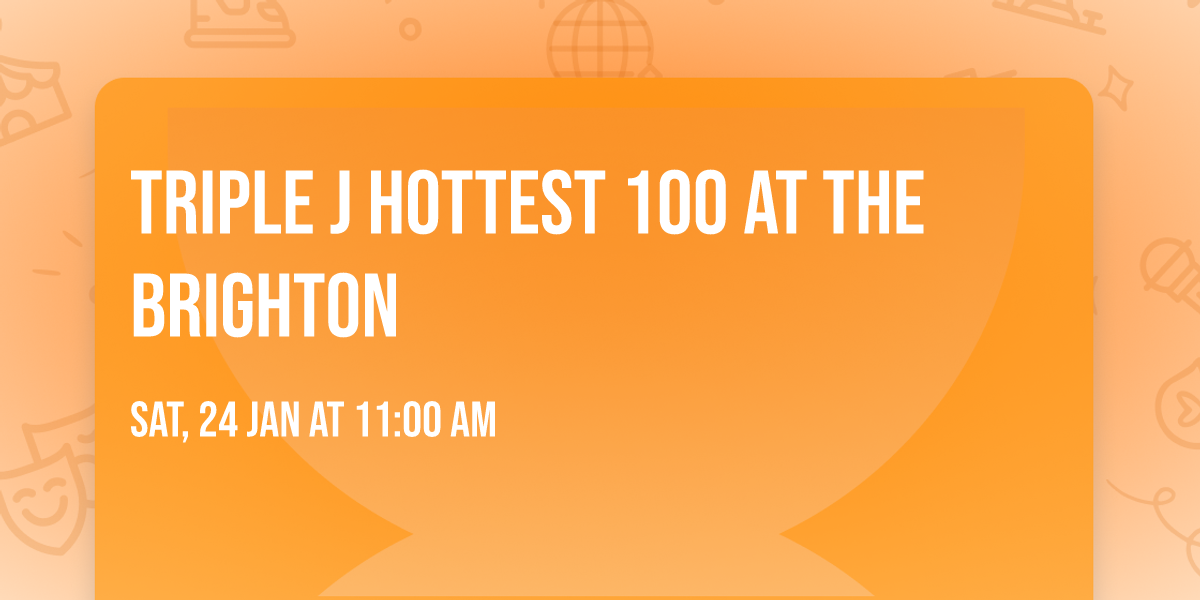 TRIPLE J HOTTEST 100 AT THE BRIGHTON