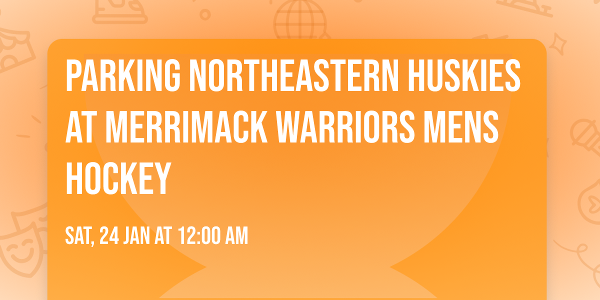 Parking Northeastern Huskies at Merrimack Warriors Mens Hockey
