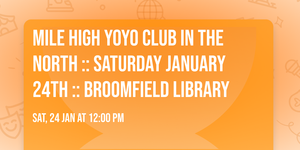 Mile High YoYo Club in the north :: Saturday January 24th :: Broomfield library 