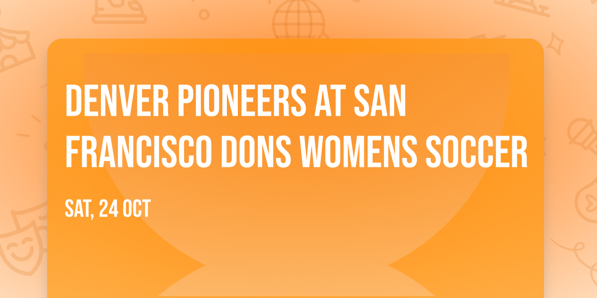 Denver Pioneers at San Francisco Dons Womens Soccer