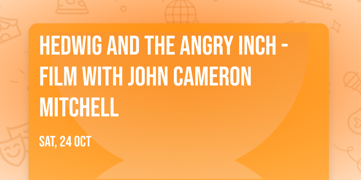 Hedwig and the Angry Inch - Film with John Cameron Mitchell
