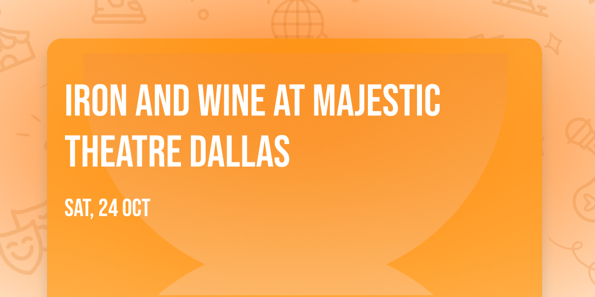 Iron and Wine at Majestic Theatre Dallas