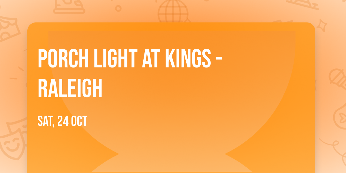 Porch Light at Kings - Raleigh