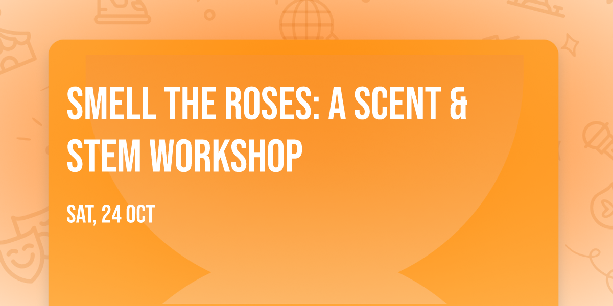Smell the Roses: A Scent & Stem Workshop