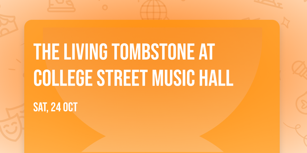 The Living Tombstone at College Street Music Hall