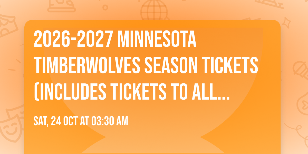 2026-2027 Minnesota Timberwolves Season Tickets (Includes Tickets To All Regular Season Home Games)