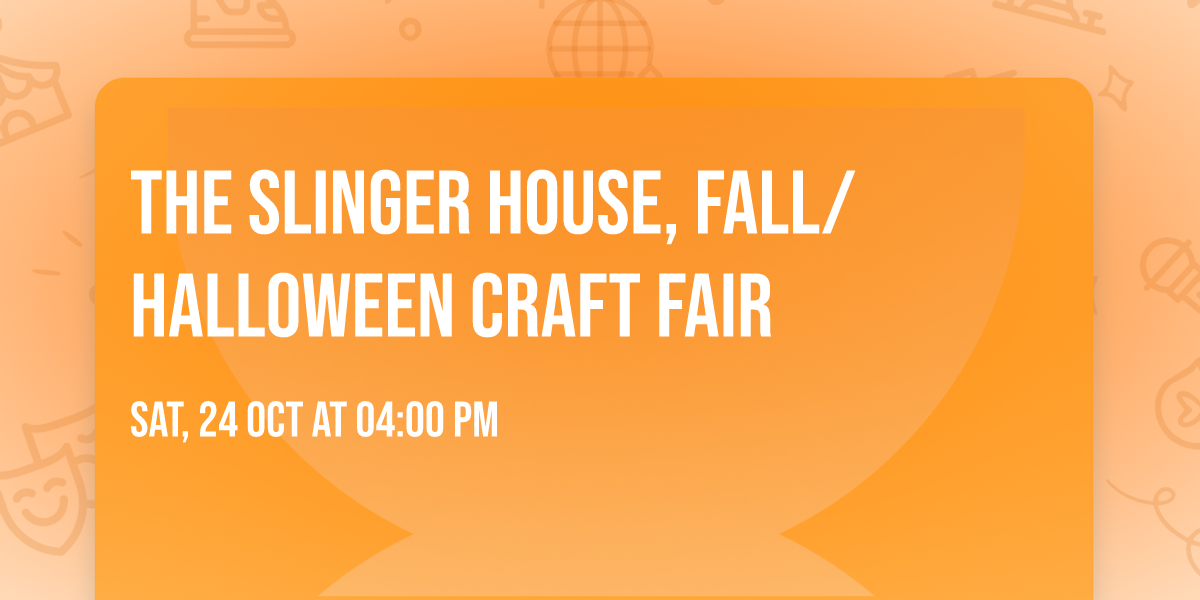 The Slinger House, Fall\/Halloween Craft Fair 