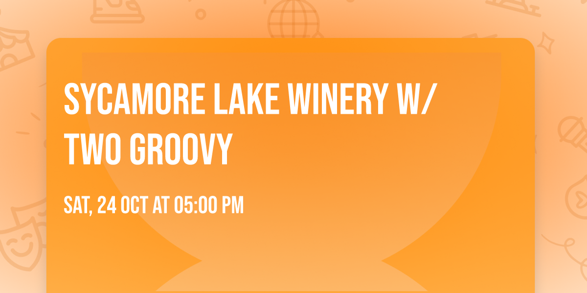 Sycamore Lake Winery \ud83c\udf77  w\/ TWO GROOVY 