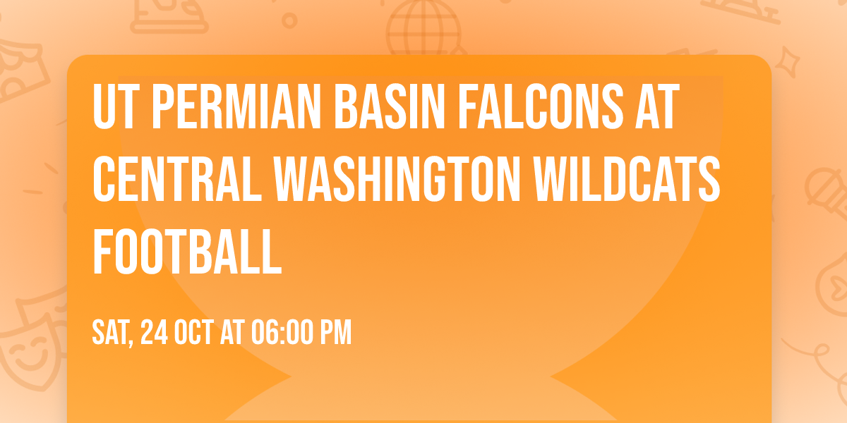 UT Permian Basin Falcons at Central Washington Wildcats Football