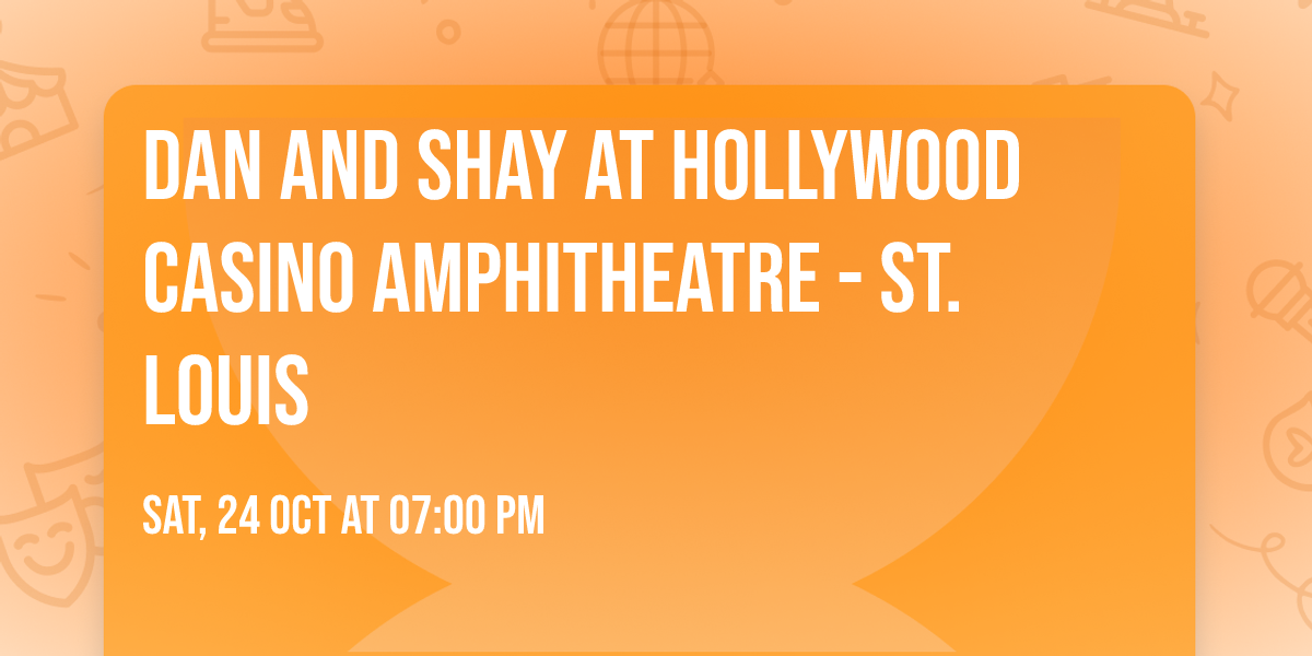 Dan and Shay at Hollywood Casino Amphitheatre - St. Louis
