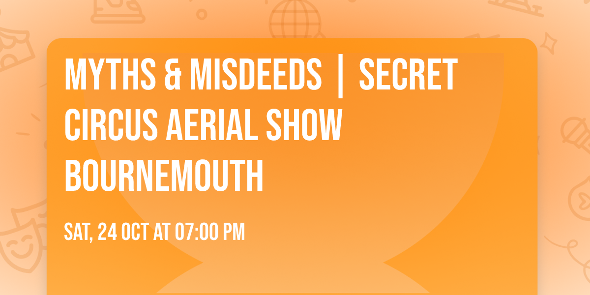 Myths & Misdeeds | Secret Circus Aerial Show Bournemouth