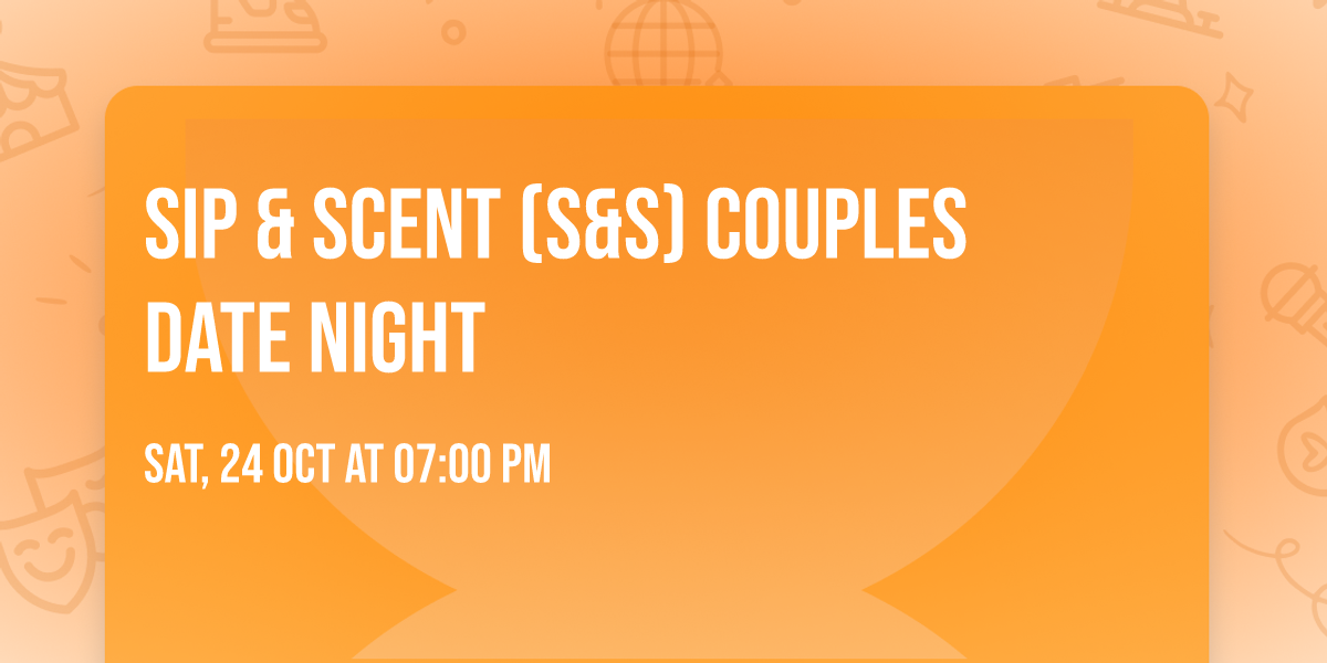Sip & Scent (S&S) Couples Date Night