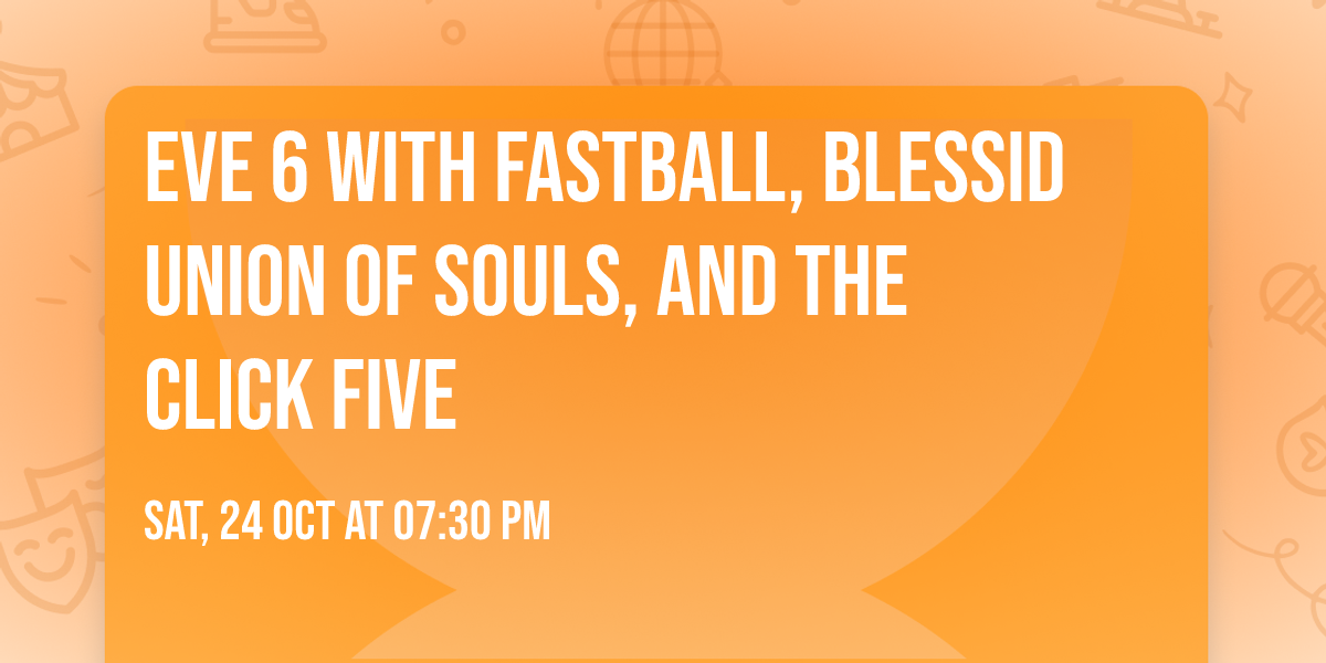 Eve 6 with Fastball, Blessid Union of Souls, and The Click Five