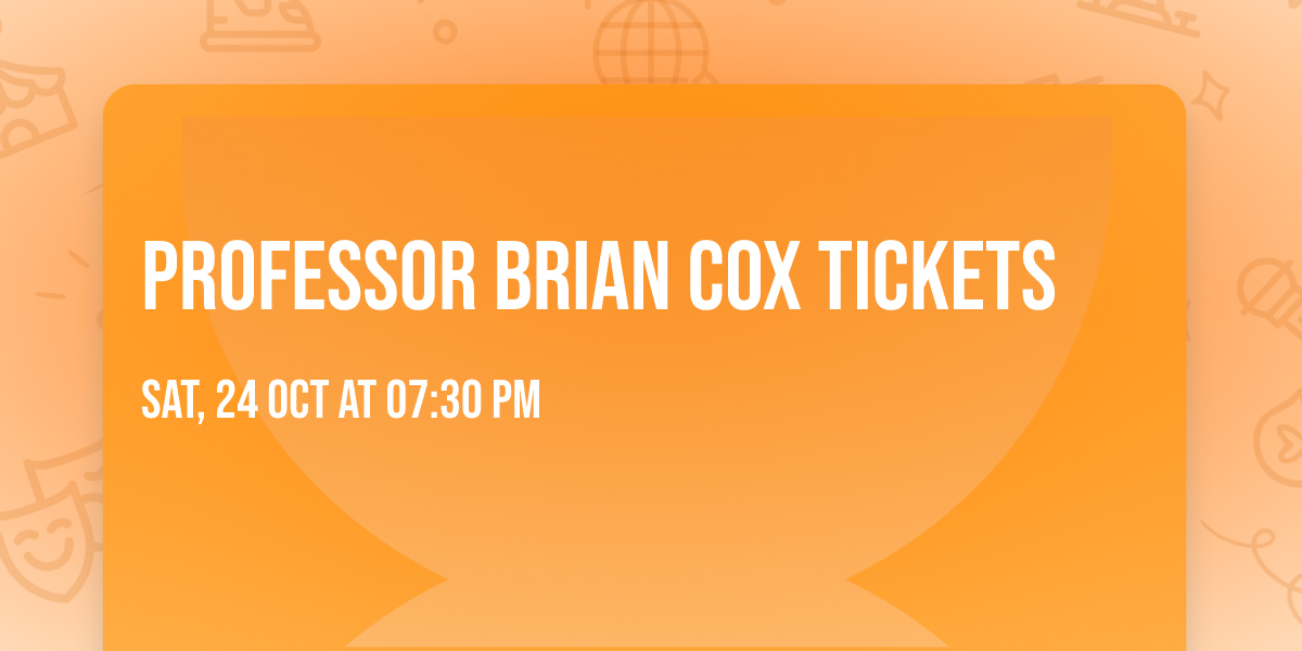 Professor Brian Cox Tickets