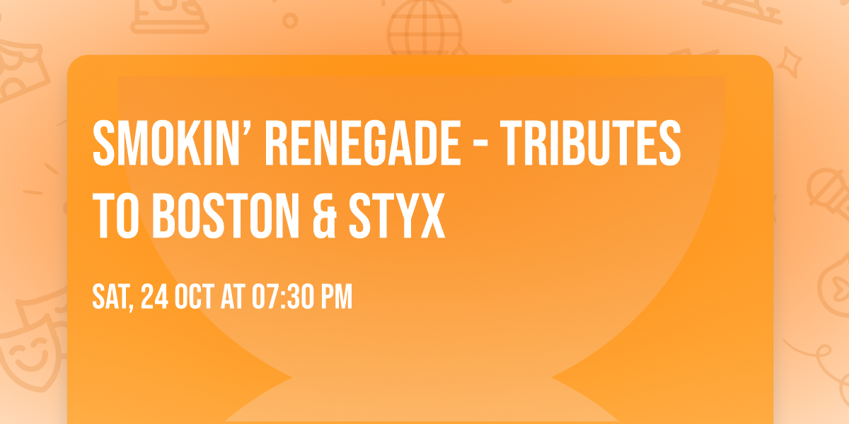 Smokin\u2019 Renegade - Tributes to Boston & Styx