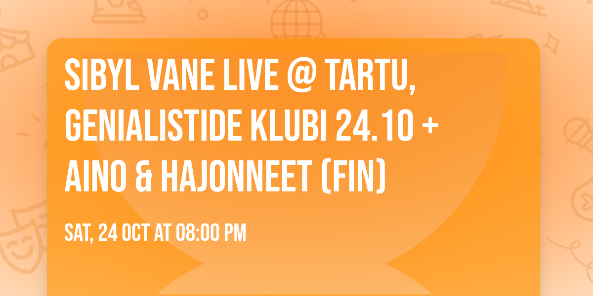 Sibyl Vane LIVE @ Tartu, Genialistide Klubi 24.10 + Aino & Hajonneet (FIN)