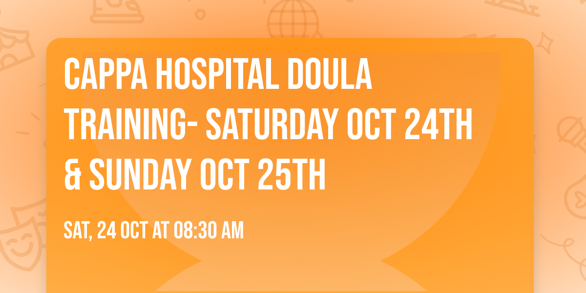CAPPA Hospital Doula Training- Saturday Oct 24th & Sunday Oct 25th