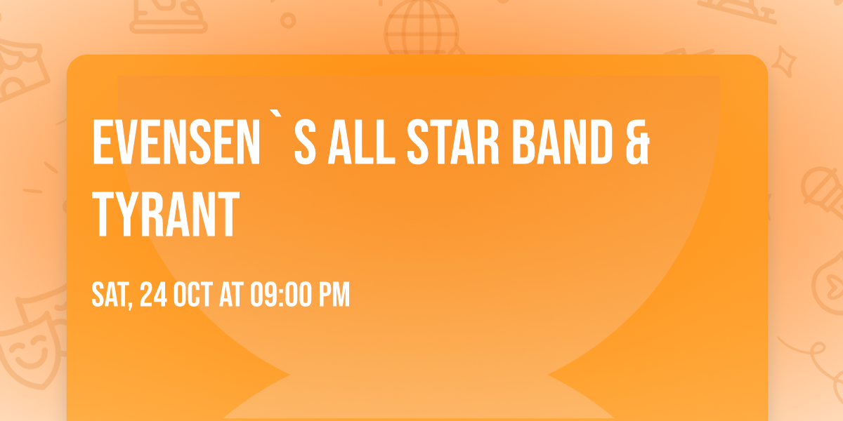 EVENSEN`S ALL STAR BAND & TYRANT