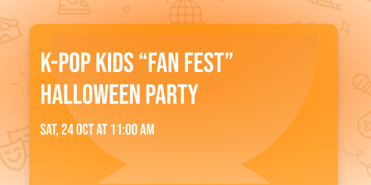 K-POP kids \u201cFan Fest\u201d Halloween Party 