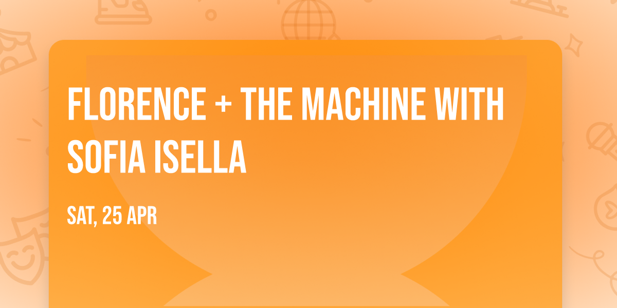 Florence + The Machine with Sofia Isella