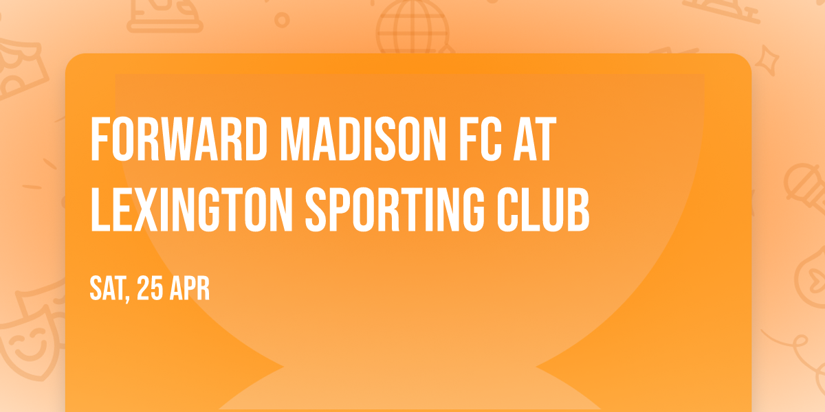 Forward Madison FC at Lexington Sporting Club