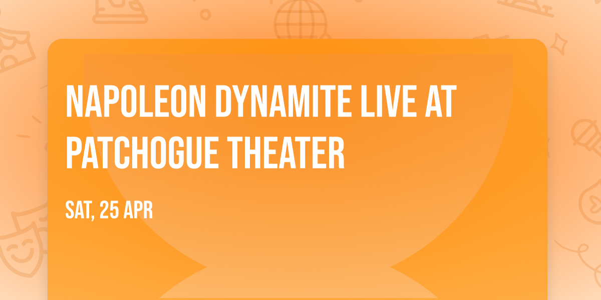 Napoleon Dynamite LIVE at Patchogue Theater