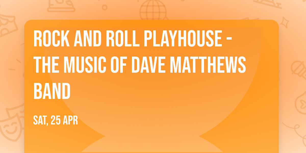 Rock and Roll Playhouse - The Music of Dave Matthews Band