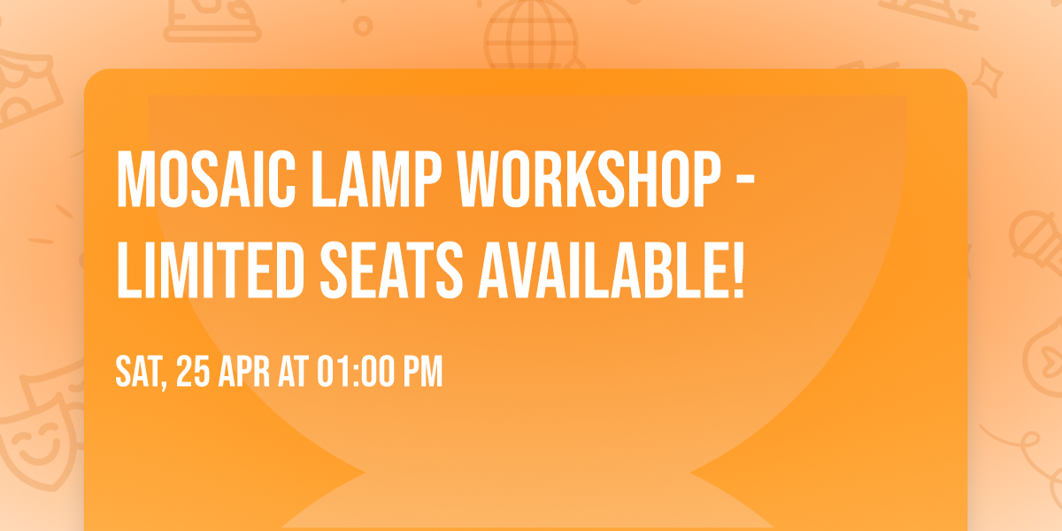 Mosaic Lamp Workshop  - Limited Seats Available!