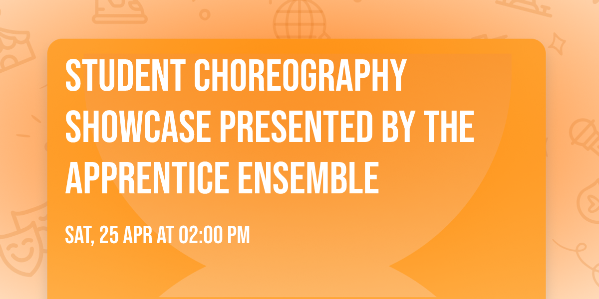 Student Choreography Showcase presented by the Apprentice Ensemble