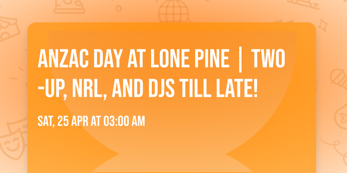 ANZAC Day at Lone Pine | Two-up, NRL, and DJs till late!