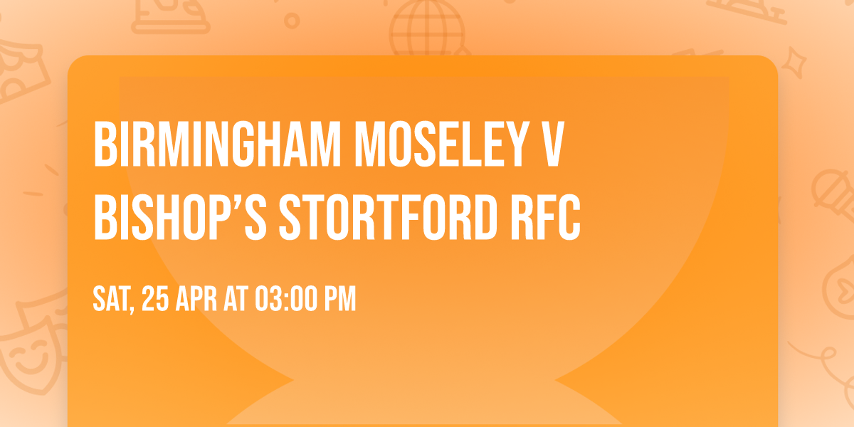 Birmingham Moseley v Bishop\u2019s Stortford RFC