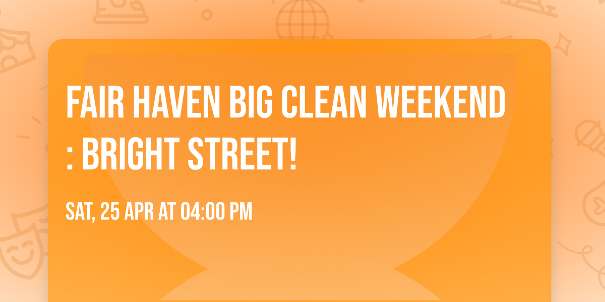 Fair Haven Big Clean Weekend: Bright Street!