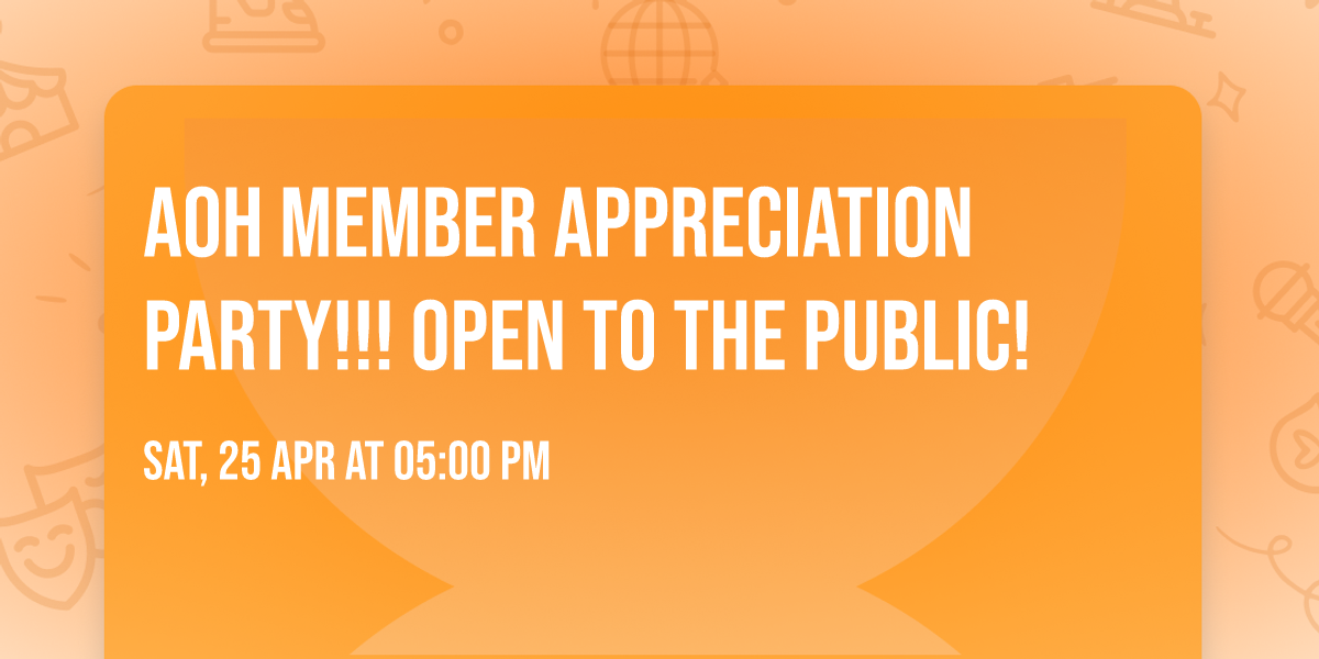 AOH Member appreciation party!!! Open to the public!