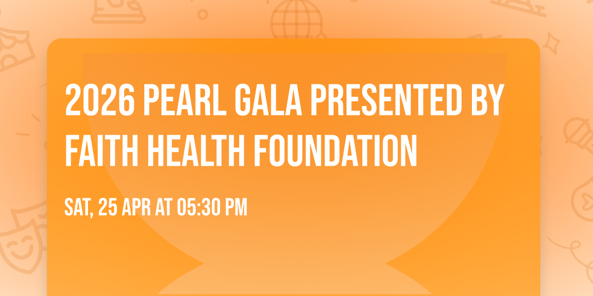 2026 Pearl Gala Presented by Faith Health Foundation