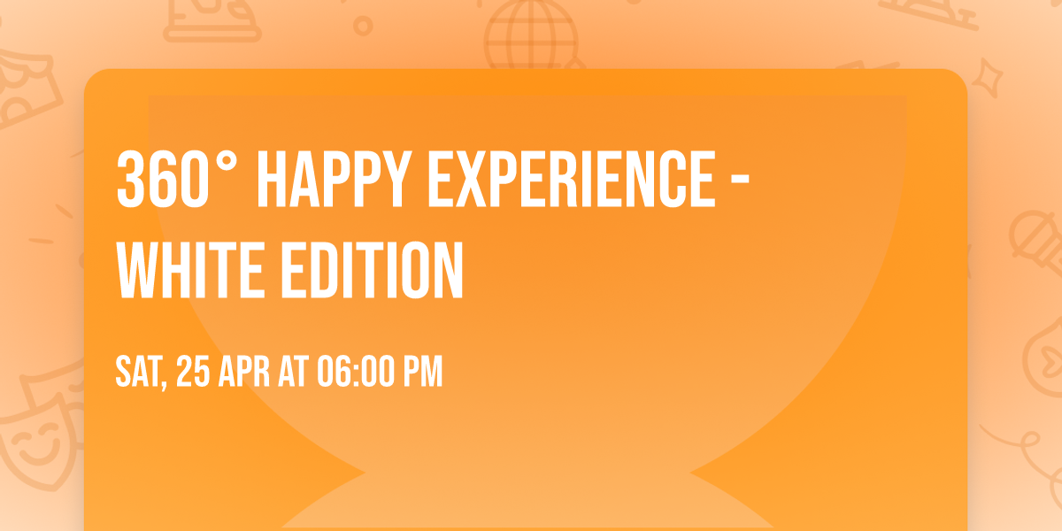 360\u00b0 Happy Experience - White Edition
