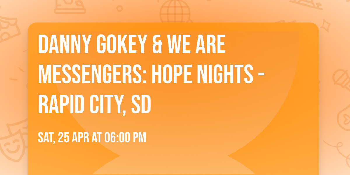 Danny Gokey & We Are Messengers: Hope Nights - Rapid City, SD