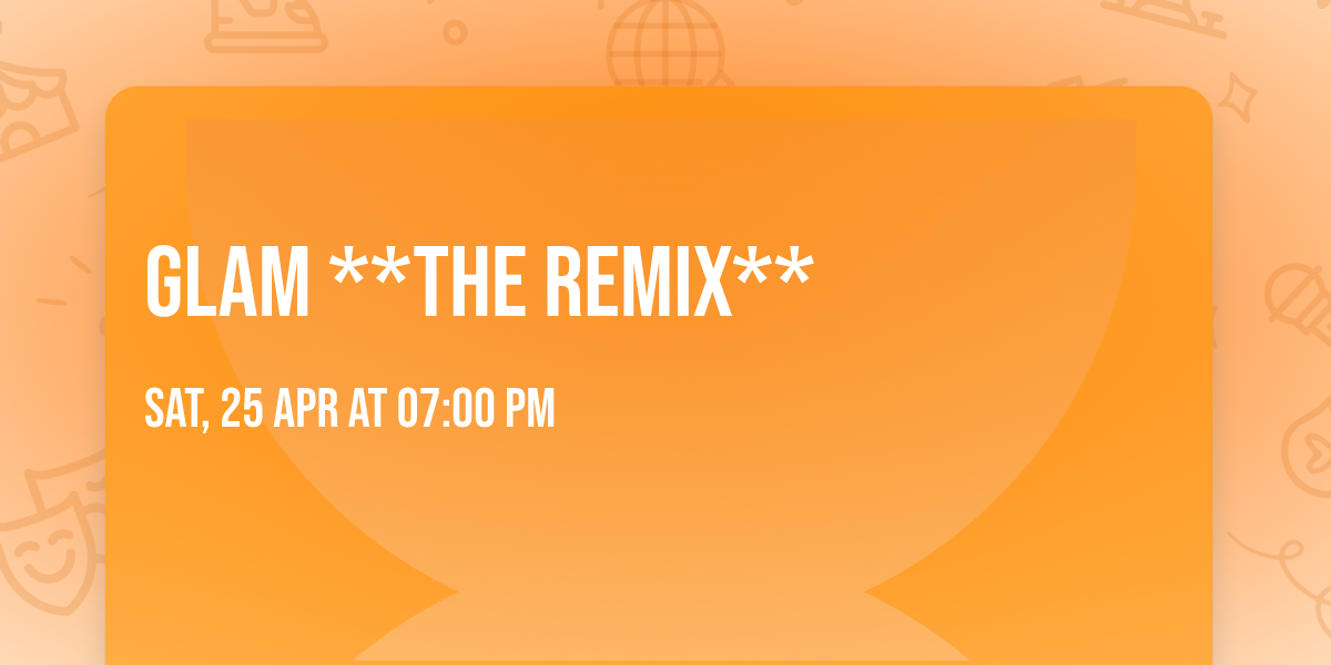 GLAM **The Remix**