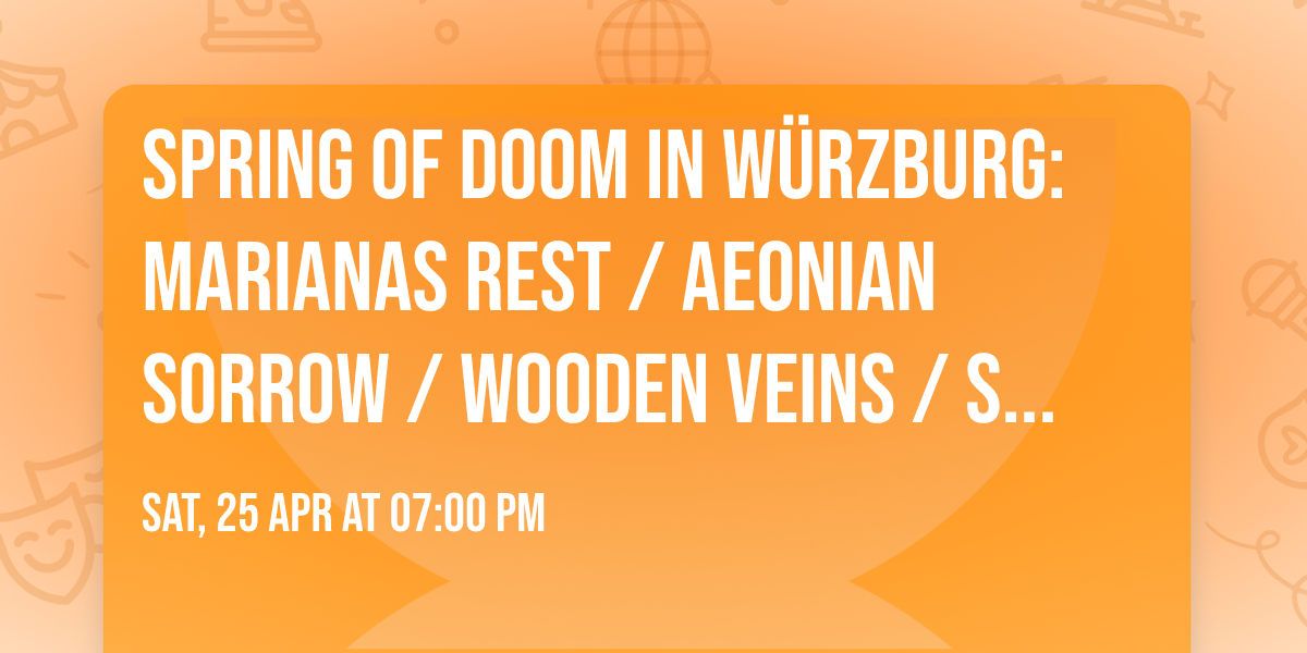 Spring Of Doom in W\u00fcrzburg: Marianas Rest \/ Aeonian Sorrow \/ Wooden Veins \/ Suffer Yourself