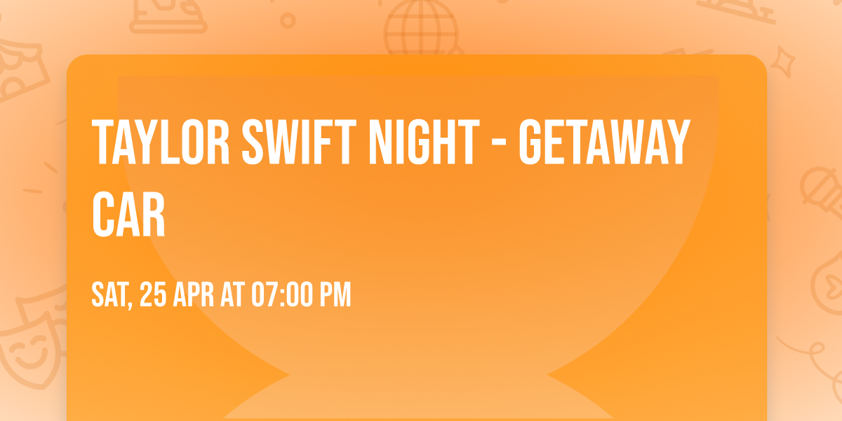 Taylor Swift Night - Getaway Car