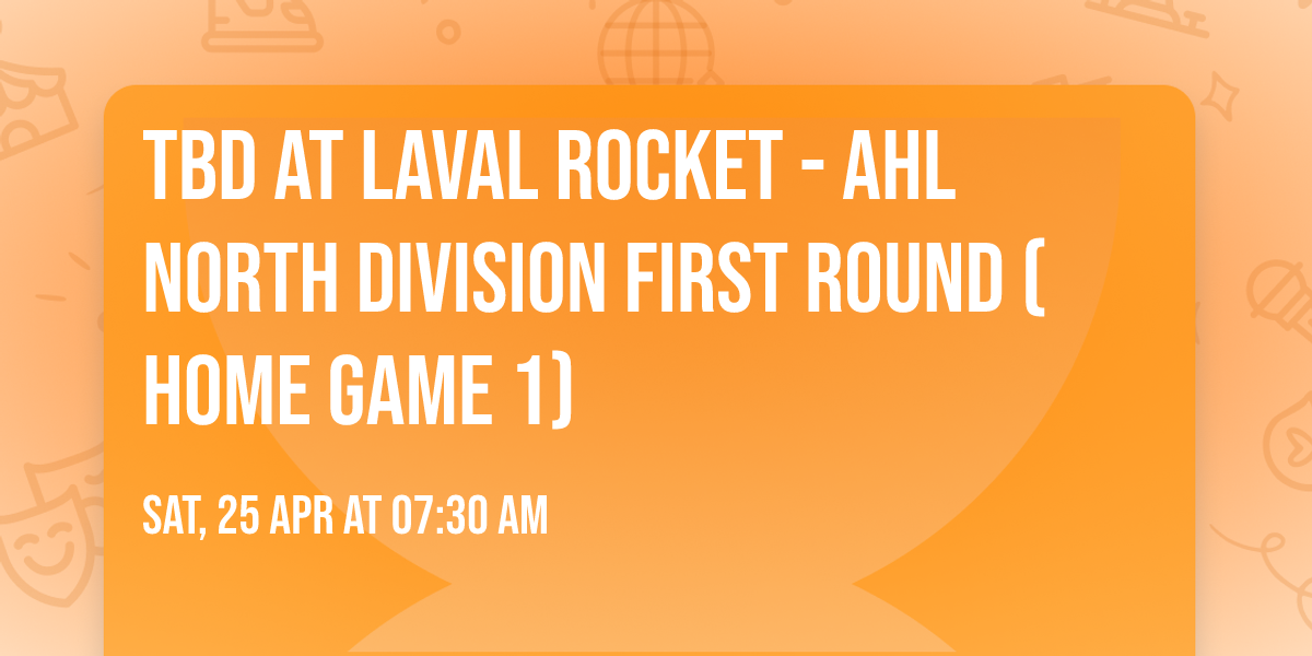 TBD at Laval Rocket - AHL North Division First Round (Home Game 1)