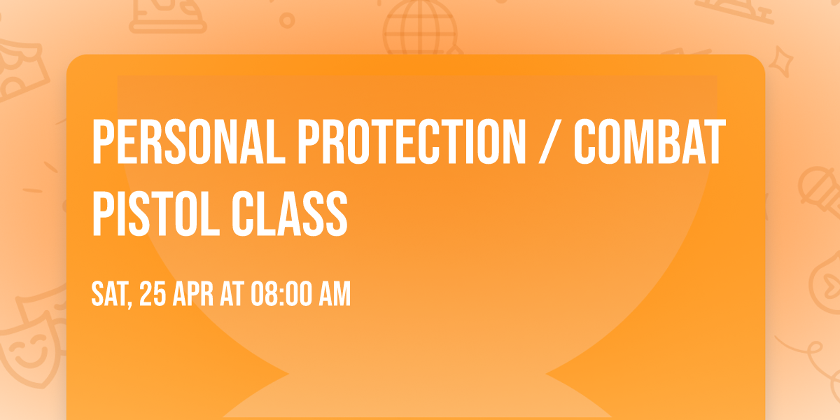 Personal Protection \/ Combat Pistol Class 