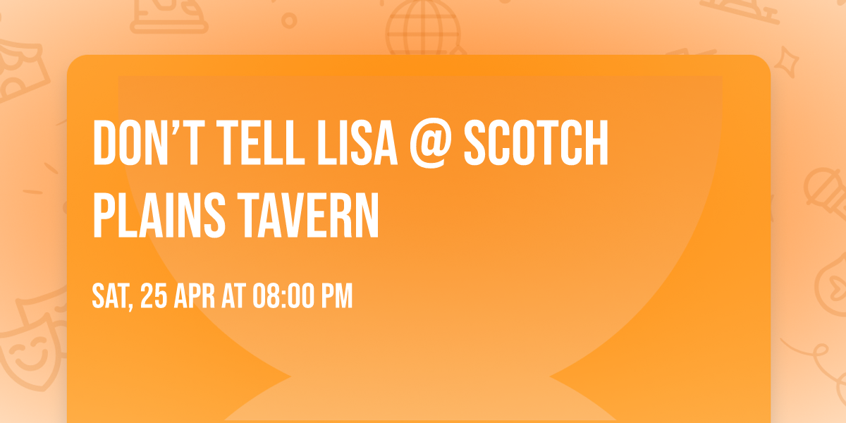 Don\u2019t tell Lisa @ Scotch Plains Tavern