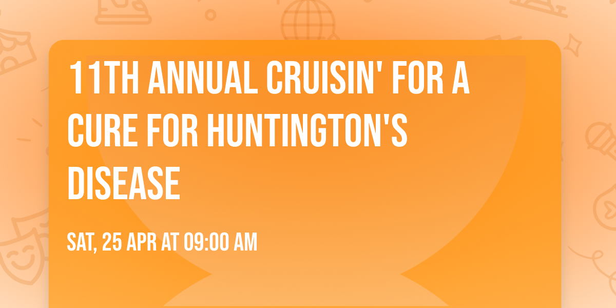 11th Annual Cruisin' For A Cure For Huntington's Disease