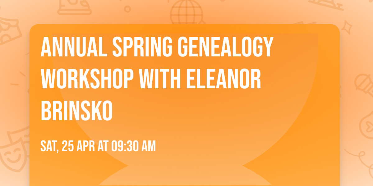 Annual Spring Genealogy Workshop with Eleanor Brinsko