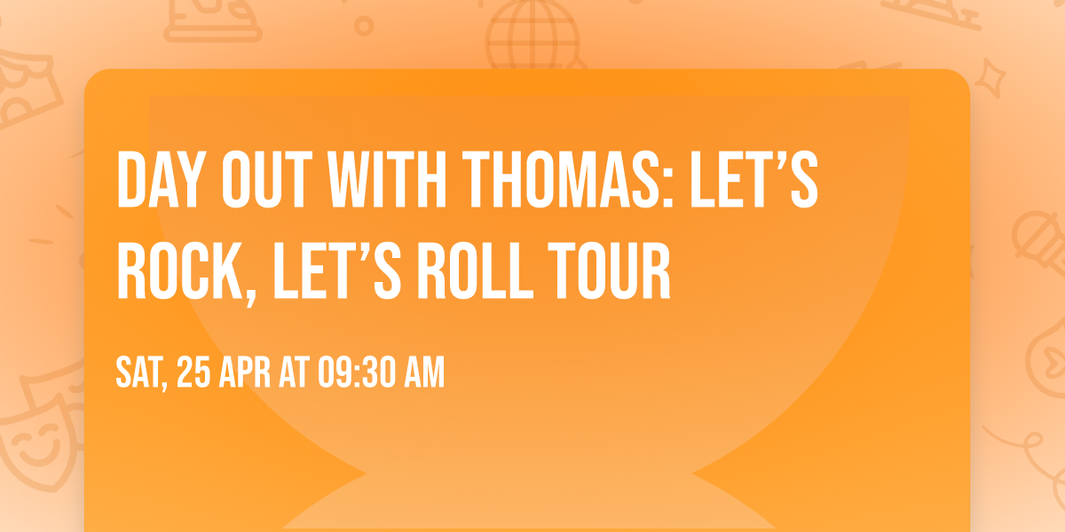 Day Out With Thomas\u2122: Let\u2019s Rock, Let\u2019s Roll Tour