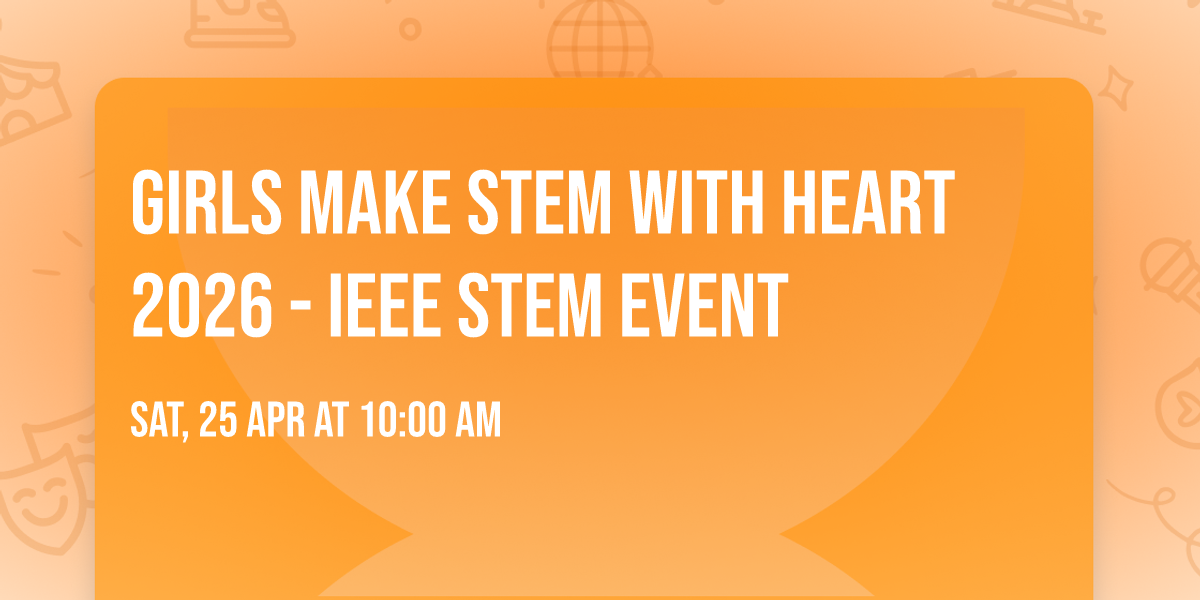 Girls Make STEM with Heart 2026 - IEEE STEM Event