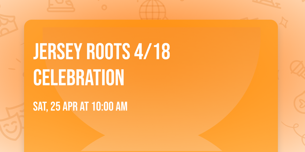 Jersey Roots 4\/18 Celebration