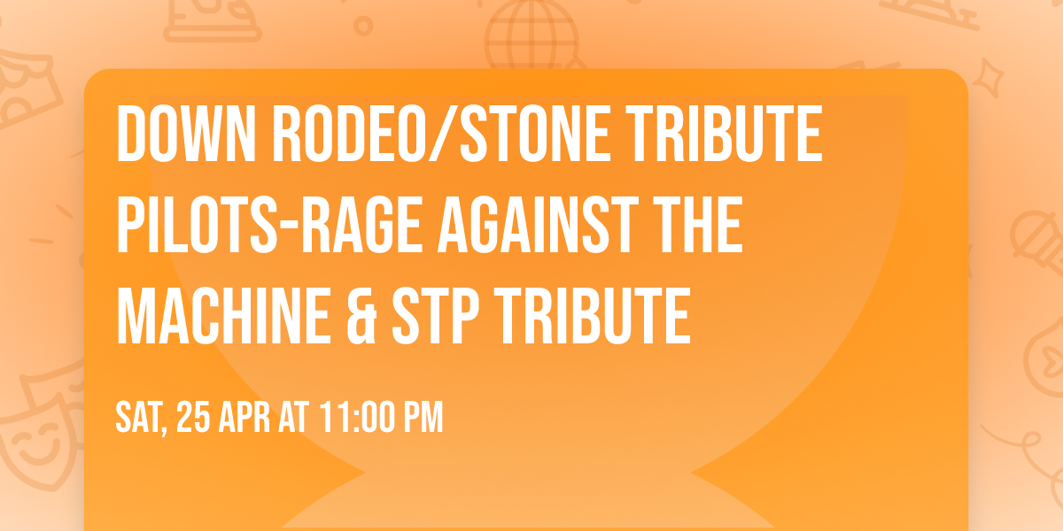 Down Rodeo\/Stone Tribute Pilots-Rage Against the Machine & STP Tribute