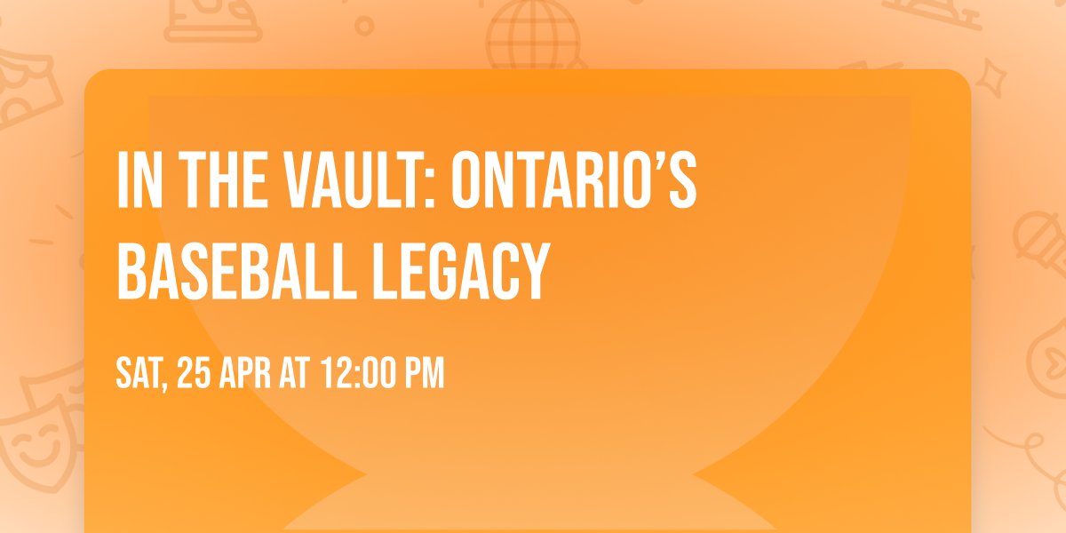 In the Vault: Ontario\u2019s Baseball Legacy